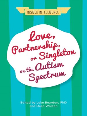cover image of Love, Partnership, or Singleton on the Autism Spectrum